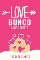 Love Bunco Score Sheets: Valentine's Day Bunco Score Cards for Couples, 100 Scoring Pads for Bunco Players and Lovers, Score Keeper Tracker Game Record Notebook, Gift Ideas for Bunco Party Night, Bunc 1655450034 Book Cover