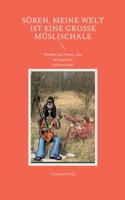 S?ren, meine Welt ist eine gro?e M?slischale: Wiebke und S?ren, eine ?kologische Leidenschaft 3756203972 Book Cover