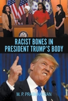 Racist Bones in President Trump's Body 1647490510 Book Cover