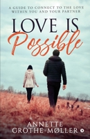 Love is Possible: A Guide to Connect to the Love within You and Your Partner 1646780485 Book Cover