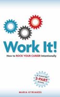 Work it!: How to Rock Your Career Intentionally B0DRHTXSKZ Book Cover