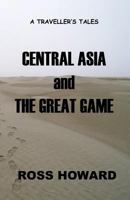 A Traveller's Tales - Central Asia & The Great Game 0646547097 Book Cover