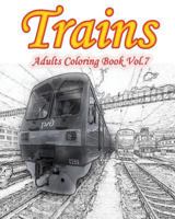 Trains: Adults Coloring Book Vol.7: Train Grayscale Coloring Books for Adults Relaxation Art Therapy for Busy People 1537200488 Book Cover