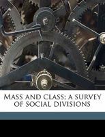 Mass And Class: A Survey Of Social Divisions (1904) 1522800891 Book Cover