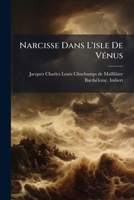 Narcisse Dans L'Isle de Va(c)Nus, Poa]me En 4 Chants - Le Jugement de Pa[ris, Poa]me En 4 Chants 2019488973 Book Cover