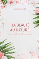 La Beauté au naturel: Soins quotidiens pour être rayonnant(e) (French Edition) B082JQB3DK Book Cover
