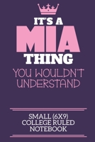 It's A Mia Thing You Wouldn't Understand Small (6x9) College Ruled Notebook: A cute book to write in for any book lovers, doodle writers and budding authors! 1700679325 Book Cover
