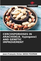 CERCOSPORIOSES IN ARACHIDE(A. hypogaea) AND GENETIC IMPROVEMENT 6206879917 Book Cover