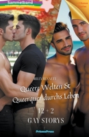 Sammelband #1: Queere Welten + Queerquer durchs Leben (Heiße Erzählungen Schwuler Begierde) (German Edition) B0CWHYQQZD Book Cover