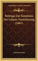 Beitrage Zur Kenntniss Der Lebens-Versicherung (1861) 1160318727 Book Cover