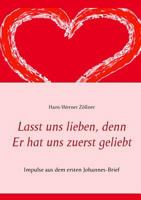 Lasst uns lieben, denn Er hat uns zuerst geliebt: Impulse aus dem ersten Johannes-Brief 3739215348 Book Cover