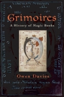 Grimoires: A History of Magic Books 0199590044 Book Cover