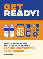 Get Ready! : How to Prepare for and Stay Safe after a Pacific Northwest Earthquake 1632173042 Book Cover