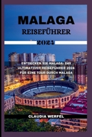REISEFÜHRER FÜR MALAGA 2024: Entdecken Sie Malaga: Ihr ultimativer Reiseführer 2024 für eine Tour durch Malaga (German Edition) B0CQHW3RNR Book Cover