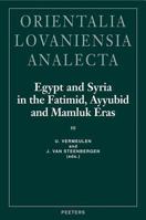 Egypt and Syria in the Fatimid, Ayyubid and Mamluk Eras III: Proceedings of the 6th, 7th and 8th International Colloquium Organized at the Katholieke 9042909706 Book Cover