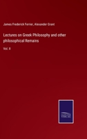 Lectures on Greek Philosophy and other philosophical Remains: Vol. II 3752553561 Book Cover