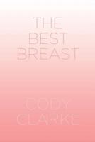 The Best Breast: Two Hundred Poems 1723548502 Book Cover