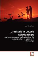 Gratitude in Couple Relationships: A phenomenological exploration into the role and nature of gratitude in relationships 3639279891 Book Cover