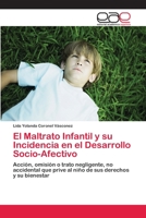 El Maltrato Infantil y su Incidencia en el Desarrollo Socio-Afectivo 6202257490 Book Cover