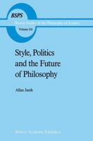 Style, Politics and the Future of Philosophy (Boston Studies in the Philosophy of Science) 0792300564 Book Cover