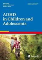 Attention Deficit / Hyperactivity Disorder in Children and Adolescents, in the series Advances in Psychotherapy, Evidence-Based Practice (Advances in Psychotherarpy-Evidence-Based Practice) 0889374120 Book Cover