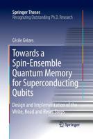 Towards a Spin-Ensemble Quantum Memory for Superconducting Qubits: Design and Implementation of the Write, Read and Reset Steps 331921571X Book Cover