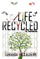 A Life Recycled: The Transformation 1469144808 Book Cover