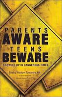 Parents Aware, Teens Beware: Growing Up in Dangerous Times 1606044850 Book Cover