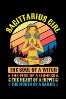 Sagittarius Girl The Soul Of A Witch The Fire Of A Lioness The Heart Of A Hippie The Mouth Of A Sailor: Sign Traits Horoscope Zodiac Journal Notebook 1674918186 Book Cover