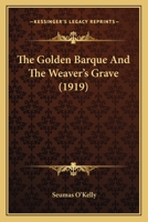 The Golden Barque and The Weaver's Grave 9353954541 Book Cover