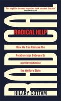 Radical Help: How We Can Remake the Relationships Between Us and Revolutionise the Welfare State 0349009074 Book Cover