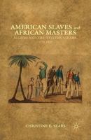 American Slaves and African Masters: Algiers and the Western Sahara, 1776-1820 1137268662 Book Cover