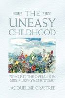 The Uneasy Childhood 1441596062 Book Cover