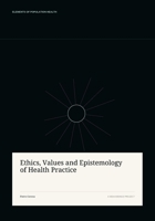 Ethics, Values and Epistemology of Health Practice (Elements of Population Health) (Italian Edition) B0HFJVKG79 Book Cover