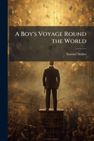 A Boy's Voyage Round the World 1025183835 Book Cover