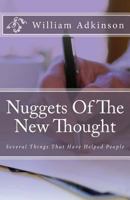 Nuggets of the New Thought: Several Things That Have Helped People 1497340527 Book Cover