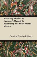 Measuring Minds - An Examiner's Manual to Accompany the Myers Mental Measure 1446085406 Book Cover