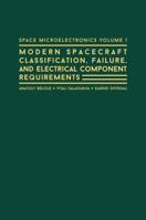 Space Microelectronics Volume 1: Spacecraft Classification, Failure, and Electrical Component Requirements 1630812579 Book Cover