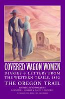 Covered Wagon Women 5: Diaries and Letters from the Western Trails, 1852 : The Oregon Trail 0803272944 Book Cover