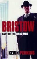Bristow: Last of the Hard Men 0975119702 Book Cover