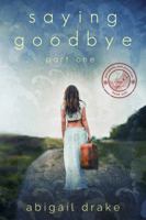 Saying Goodbye, Part One 0997824301 Book Cover