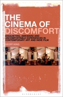 The Cinema of Discomfort: Disquieting, Awkward and Uncomfortable Experiences in Contemporary Art and Indie Film 1501385739 Book Cover