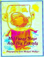 Mr. Fuzzy Nose And His Friends 1304426971 Book Cover