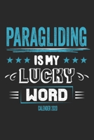 Paragliding Is My Lucky Word Calender 2020: Funny Cool Paragliding Calender 2020 Monthly & Weekly Planner - 6x9 - 128 Pages - Cute Gift For Paragliders, Parachuters, Enthusiasts 1711883727 Book Cover