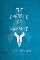The Opposite of Namaste 1946005886 Book Cover