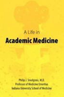 A Life in Academic Medicine 0595442536 Book Cover