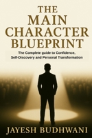 The Main Character Blueprint: The Complete Guide to Confidence, Self-Discovery and Personal Transformation B0FKHBL29Y Book Cover