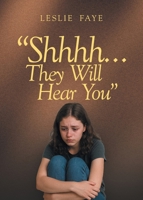 Shhhh...They Will Hear You B0GFC3P9PP Book Cover