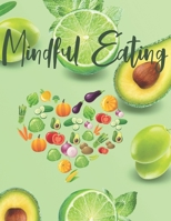 Mindful Eating: Journal Prompt Workbook Combined with Coloring Pages to Encourage Healthy Lifestyle and Food Choices 1696035899 Book Cover