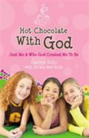 Hot Chocolate with God: Just Me & Who God Created Me to Be 0892968451 Book Cover